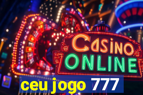 ceu jogo 777